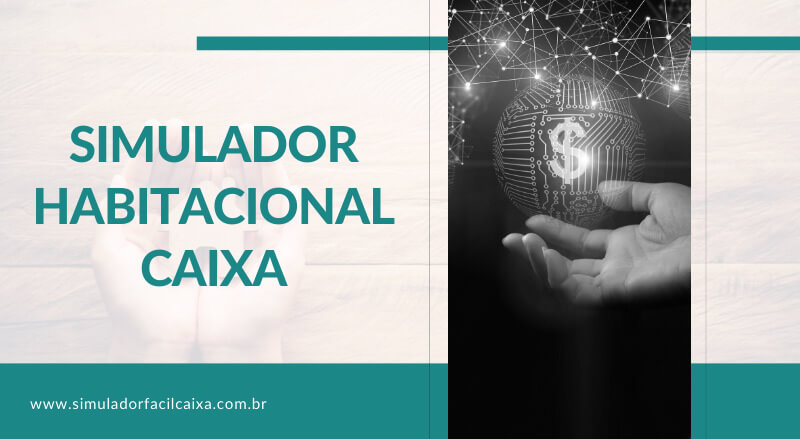 Como utilizar o simulador habitacional da Caixa na hora de financiar um imóvel?